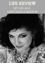 Feature thumb life review my life as a deep trance medium