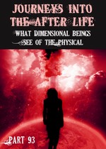 Feature thumb what dimensional beings see of the physical journeys into the afterlife part 93