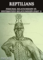 Feature thumb reptilians personal relationships vs systematized relationships part 1 part 123