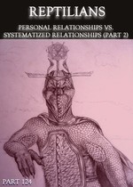 Feature thumb reptilians personal relationships vs systematized relationships part 2 part 124
