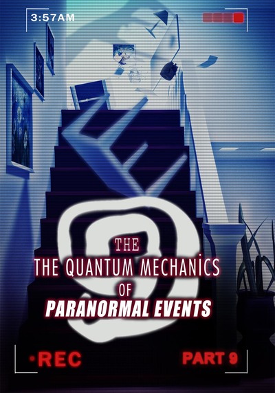 Full the quantum mechanics of paranormal events part 9