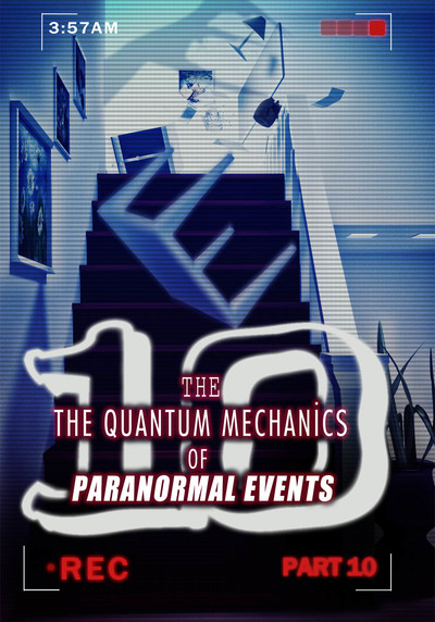 Full the quantum mechanics of paranormal events part 10
