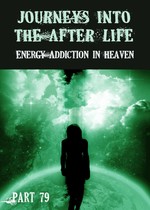 Feature thumb energy addiction in heaven journeys into the afterlife part 79