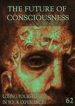 Feature thumb losing yourself in your experiences the future of consciousness part 62