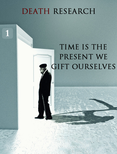 Full time is the present we gift ourselves death research part 1