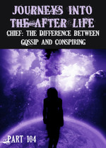 Feature thumb chief the difference between gossip and conspiring journeys into the afterlife part 104