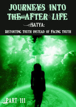 Feature thumb satya distorting truth instead of facing truth journeys into the afterlife part 111