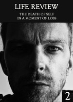 Feature thumb the death of self in a moment of loss part 2 life review